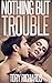 Nothing but Trouble