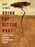 Drink the Bitter Root: A Search for Justice and Healing in Africa