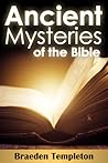 Ancient Mysteries of the Bible by Braeden Templeton