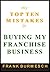 My Top Ten Mistakes in Buying My Franchise Business