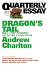 Dragon's Tail: The Lucky Country after the China Boom (Quarterly Essay #54) Dragon's Tail: The Lucky Country after the China Boom (Quarterly Essay #54)