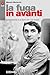 La fuga in avanti. La rivoluzione è un fiore che non muore