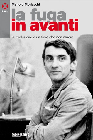 La fuga in avanti. La rivoluzione è un fiore che non muore (Paperback)