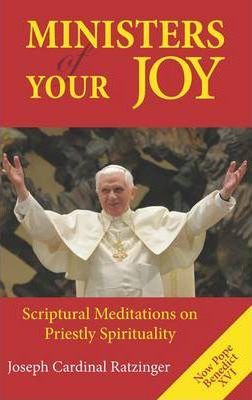 Ministers of Your Joy: Scriptural Meditations on Priestly Spirituality (Paperback)