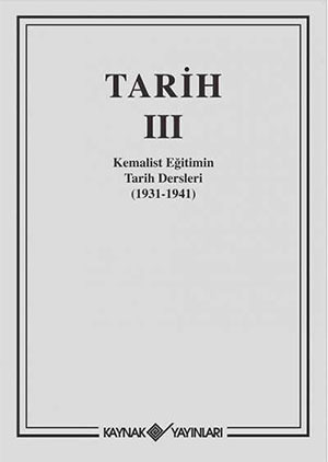 Tarih III - Kemalist Eğitimin Tarih Dersleri 1931-1941 (Paperback)