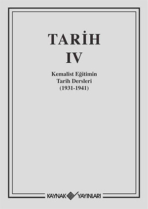 Tarih IV - Kemalist Eğitimin Tarih Dersleri 1931-1941 (Paperback)