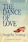 The Dance of Love by Angela Young