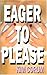 Eager to Please
