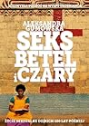 Seks, betel i czary. Życie seksualne dzikich sto lat później. by Aleksandra Gumowska