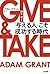 ＧＩＶＥ ＆ ＴＡＫＥ「与える人」こそ成功する時代 三笠書房　電子書籍 (Japanese Edition)