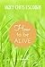 How to be Alive