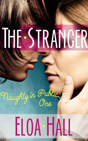 The Stranger (Public Sex, Exhibitionism, Voyeur Kink): Naughty in Public Book One
