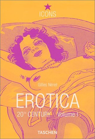 Erotica 20th Century Volume 1 : From Rodin to Picasso