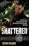 Shattered by Kevin Hearne