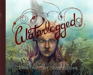 Waterlogged: Tales From the Seventh Sea