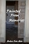 Painted From Memories Painted From Memories