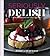 Seriously Delish: 150 Recipes for People Who Totally Love Food