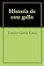 Historia de este gallo (Spanish Edition)