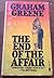 The End of the Affair by Graham Greene The End of the Affair by Graham Greene