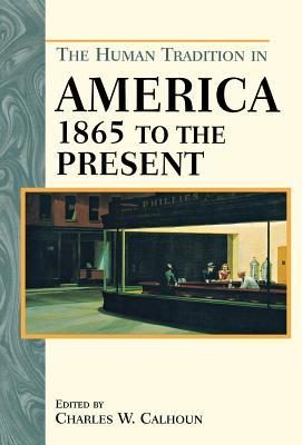 The Human Tradition in America from 1865 to the Present