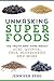 Unmasking Superfoods by Jennifer Sygo