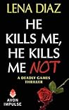 He Kills Me, He Kills Me Not by Lena Diaz
