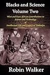 Blacks and Science Volume Two: West and East African Contributions to Science and Technology AND Intellectual Life and Legacy of Timbuktu