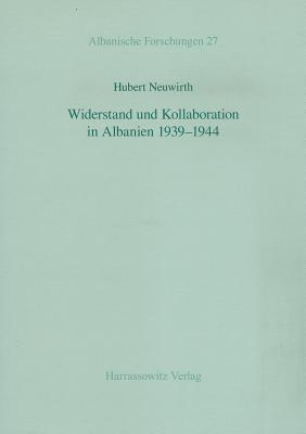 Widerstand Und Kollaboration in Albanien 1939-1944 (Albanische Forschungen) (German Edition)