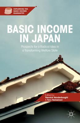 Basic Income in Japan: Prospects for a Radical Idea in a Transforming Welfare State (Exploring the Basic Income Guarantee)