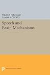 Speech and Brain Mechanisms (Princeton Legacy Library) Speech and Brain Mechanisms (Princeton Legacy Library)