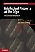 Intellectual Property at the Edge: The Contested Contours of IP (Cambridge Intellectual Property and Information Law, Series Number 22)