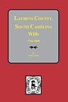 Laurens County, South Carolina Wills, 1784-1840 Laurens County, South Carolina Wills, 1784-1840