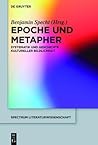 Epoche Und Metapher: Systematik Und Geschichte Kultureller Bildlichkeit