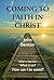 Coming to Faith in Christ by John  Benton