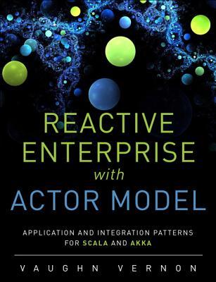 Reactive Messaging Patterns With the Actor Model: Applications and Integration in Scala and Akka