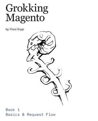 Grokking Magento Book 1: Basics & Request Flow