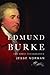 Edmund Burke: The First Conservative
