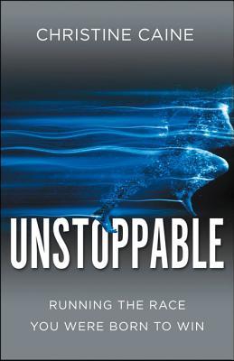 Unstoppable: Running the Race You Were Born To Win (Paperback)