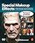 Special Make-Up Effects for Stage & Screen: Making and Applying Prosthetics