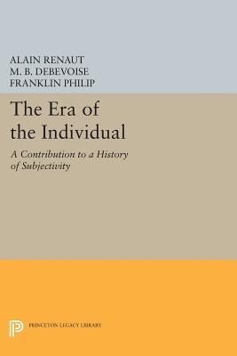 The Era of the Individual: A Contribution to a History of Subjectivity (New French Thought Series)