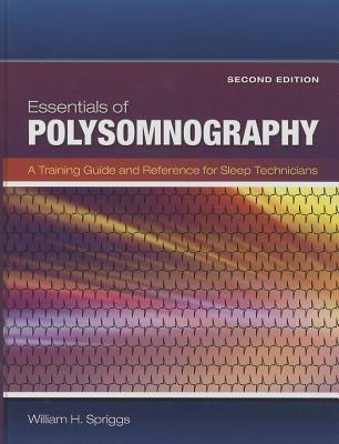 Essentials of Polysomnography: A Training Guide and Reference for Sleep Technicians