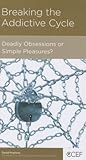 Breaking the Addictive Cycle: Deadly Obsessions or Simple Pleasures