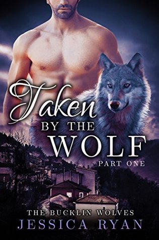 Taken By The Wolf: Part 1 (Bucklin Wolves #1)