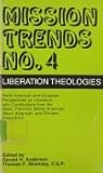 Liberation Theologies: North American and European Perspectives on Liberation, with Contributions from the Black, Feminist, Native American, Asian American and Chicano Experience (Mission Trends, #4)
