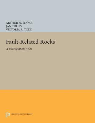 Fault-related Rocks: A Photographic Atlas (Princeton Legacy Library)