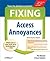 Fixing Access Annoyances: How to Fix the Most Annoying Things about Your Favorite Database