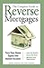 The Complete Guide to Reverse Mortgages: Turn Your Home Equity into Instant Income!