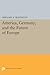 America, Germany, and the Future of Europe (Princeton Legacy Library)