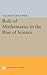 Role of Mathematics in the Rise of Science (Princeton Legacy Library)