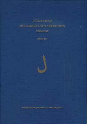 Worterbuch Der Klassischen Arabischen Sprache. Arabisch - Deutsch - Englisch: Band 2.4: Lam (31.-4-. Lieferung) (Arabic and English and German Edition)